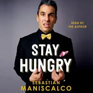 «Stay Hungry» by Sebastian Maniscalco