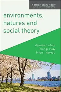 Environments, Natures and Social Theory: Towards a Critical Hybridity