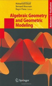 Algebraic Geometry and Geometric Modeling (Mathematics and Visualization) [Repost]
