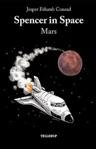 «Spencer in Space #2: Mars» by Jesper Felumb Conrad