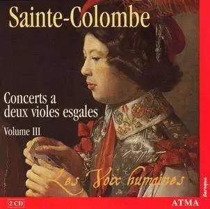 Les Voix Humaines - Sainte-Colombe: Concerts a deux violes esgales, Volume 3 (2005)