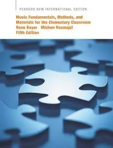 Music Fundamentals, Methods, and Materials for the Elementary Classroom Teacher, New International Edition