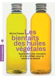 Michel Pobeda, "Les bienfaits des huiles végétales"
