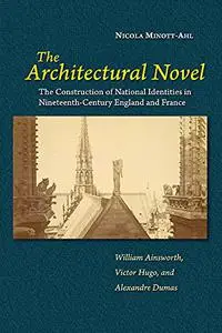 The Architectural Novel: The Construction of National Identities in Nineteenth-Century England and France