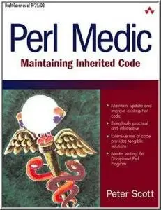 Perl Medic: Transforming Legacy Code by Peter J. Scott