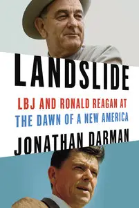 Landslide: LBJ and Ronald Reagan at the Dawn of a New America (repost)