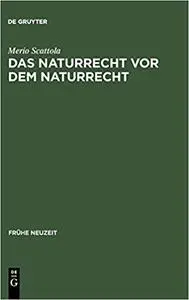 Das Naturrecht vor dem Naturrecht