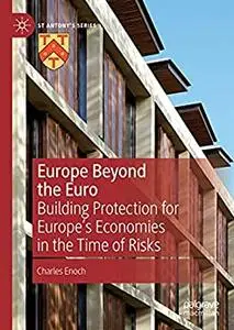 Europe Beyond the Euro: Building Protection for Europe’s Economies in the Time of Risks