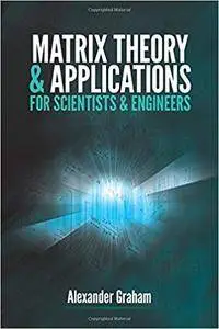 Matrix Theory and Applications for Scientists and Engineers