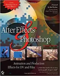 After Effects and Photoshop: Animation and Production Effects for DV and Film, Second Edition