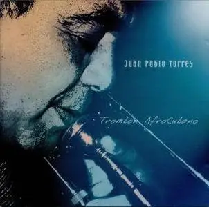 Juan Pablo Torres - Trombon Afrocubano (2004)