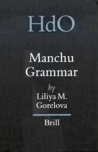 Manchu Grammar (Handbook of Oriental Studies/Handbuch Der Orientalistik) [Repost]