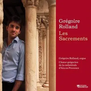 Grégoire Rolland, Chœur grégorien de la cathédrale d'Aix-en-Provence & Pierre Taudou - Les Sacrements (2020) [Dgt Dwnl 24/96]