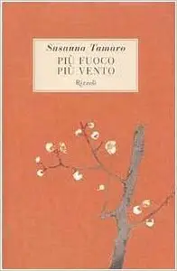 Susanna Tamaro - Più fuoco, più vento