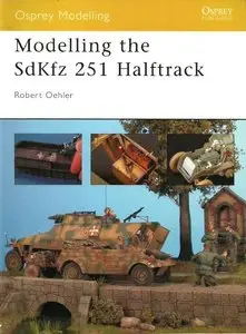 Modelling the SdKfz 251 Halftrack (Osprey Modelling 6) (Repost)