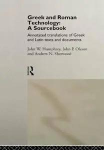 Greek and Roman Technology: A Sourcebook: Annotated Translations of Greek and Latin Texts and Documents