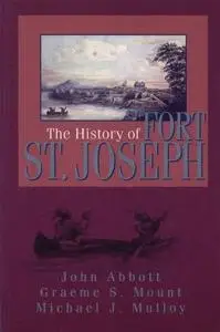 The History of Fort St. Joseph (Repost)