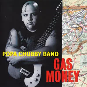 Popa Chubby Band - Gas Money (1994)