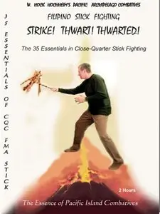 STRIKE! THWART! THWARTED! - The 35 Essentials in Close-Quarter Stick Fighting with Hock W. Hochheim