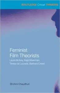 Feminist Film Theorists: Laura Mulvey, Kaja Silverman, Teresa de Lauretis, Barbara Creed New Edition