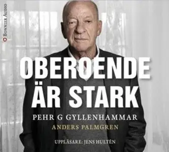«Oberoende är stark» by Pehr G. Gyllenhammar,Anders Palmgren