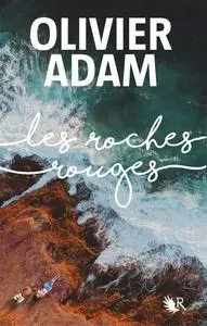 Olivier Adam, "Les roches rouges"