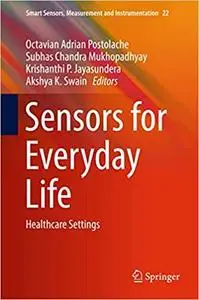 Sensors for Everyday Life: Healthcare Settings (Smart Sensors, Measurement and Instrumentation