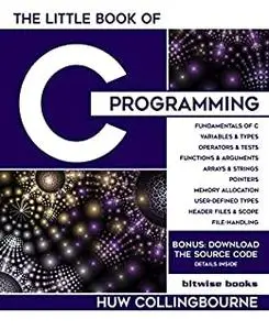 The Little Book Of C Programming: C Programming For Beginners (Little Programming Books)