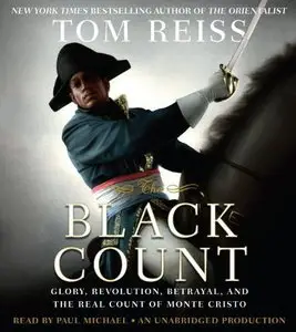 The Black Count: Glory, Revolution, Betrayal, and the Real Count of Monte Cristo [Audiobook] {Repost}