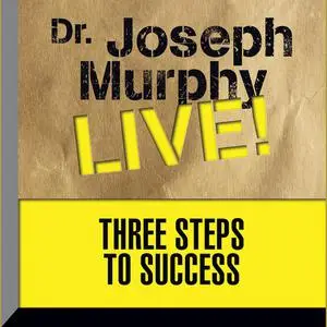 «Three Steps to Success» by Joseph Murphy