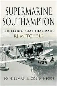 Supermarine Southampton: The Flying Boat that Made R.J. Mitchell (Repost)