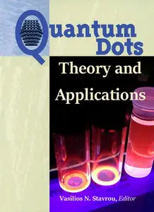 "Quantum Dots: Theory and Applications" ed. by Vasilios N. Stavrou