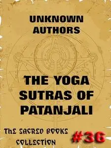 «The Yoga Sutras Of Patanjali - The Book Of The Spiritual Man» by Patanjali