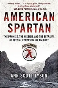 American Spartan: The Promise, the Mission, and the Betrayal of Special Forces Major Jim Gant