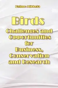 "Birds: Challenges and Opportunities for Business, Conservation and Research" ed. by Heimo Mikkola