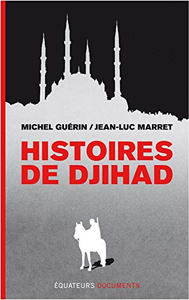 Michel Guerin, Jean-Luc Marret "Histoires de Djihad"