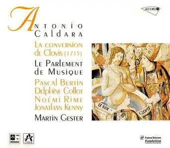 Martin Gester, Les Parlament de Musique - Antonio Caldara: La conversione di Clodoveo, re di Francia (1997)