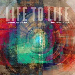 Jason Rebello & Tim Garland - Life to Life (2023)