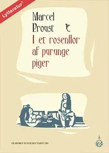 «I et rosenflor af purunge piger» by Marcel Proust