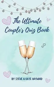 The Ultimate Couple's Quiz Book: Fun Quizzes and Activities to do With Your Partner (Quizicle Quiz Books)