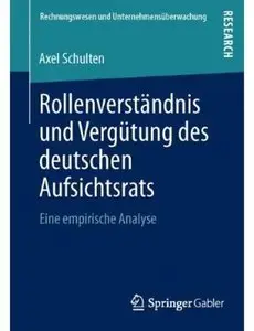 Rollenverständnis und Vergütung des deutschen Aufsichtsrats: Eine empirische Analyse