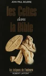 Jean-Paul Bourre, "Les Celtes dans la Bible"