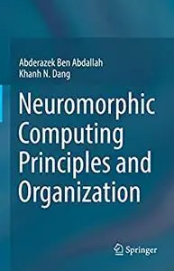 Neuromorphic Computing Principles and Organization