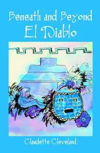 «Beneath and Beyond: El Diablo» by Claudette Cleveland