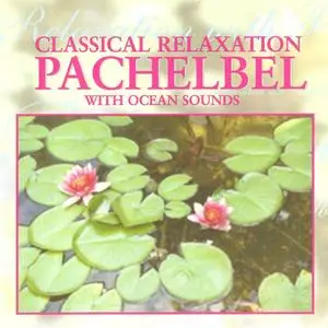 The Northstar Orchestra - Classical Relaxation: Pachelbel With Ocean Sounds (1998) {Direct Source Special Products}