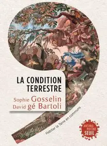 Sophie Gosselin, "La condition terrestre : Habiter la Terre en communs"