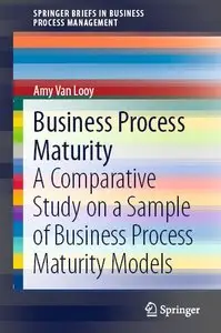 Business Process Maturity: A Comparative Study on a Sample of Business Process Maturity Models (repost)