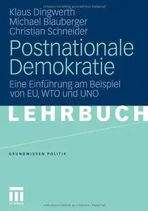 Postnationale Demokratie: Eine Einführung am Beispiel von EU, WTO und UNO (repost)