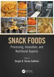 Snack Foods Processing, Innovation, and Nutritional Aspects