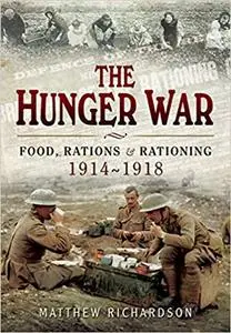 The Hunger War: Food, Rations & Rationing 1914-1918